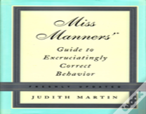 Miss Manners' Guide To Excruciatingly Correct Behavior