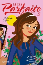 Miss Parfaite T05 - C'Est Les Vacances !!!