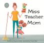 Miss Teacher Mom - Preview