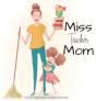 Miss Teacher Mom - Preview