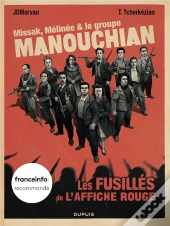Missak, Mélinée & Le Groupe Manouchian