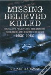Capa do artigo Missing Believed Killed: Casualty Policy And The Missing Research And Enquiry Service 1939-1952