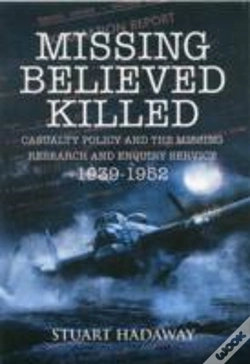 Capa do artigo Missing Believed Killed: Casualty Policy And The Missing Research And Enquiry Service 1939-1952