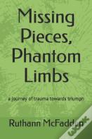 Missing Pieces, Phantom Limbs