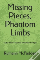 Missing Pieces, Phantom Limbs