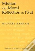 Mission And Moral Reflection In Paul