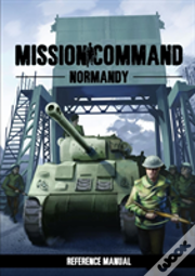 Mission Command: Normandy Reference Manual