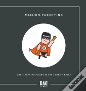 Mission: Parenting - Dad'S Survival Guid