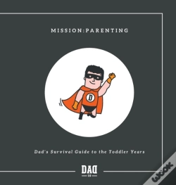 Capa do artigo Mission: Parenting - Dad'S Survival Guid