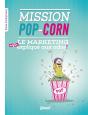 Mission Pop-Corn ; Le Marketing (Enfin) Expliqué Aux Ados - Preview