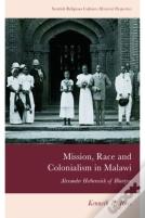 Mission, Race And Colonialism In Malawi