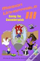 Mission Unhoppable Iii: Saving The Cucumberpatch