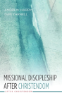 Missional Discipleship After Christendom - Preview