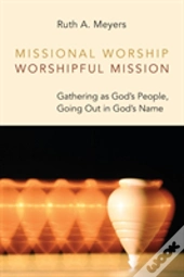 Missional Worship, Worshipful Mission