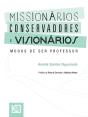 Missionários, Conservadores E Visionários. Modos De Ser Professor - Preview