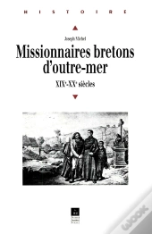 Missionnaires Bretons D'Outre-Mer : Xix Et Xx Siecles