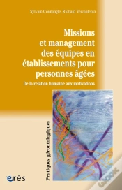 Capa do artigo Missions Et Management Des Equipes En Etablissements Pour Personnes Agees ; De La Relation Humaine Aux Motivations