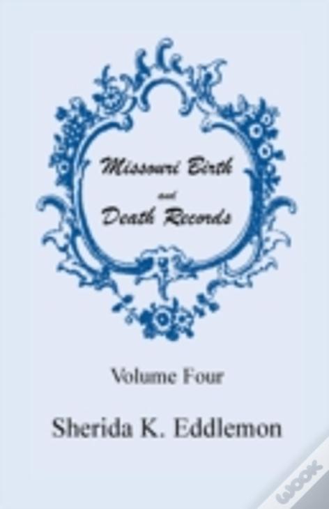 Missouri Birth And Death Records, Volume 4