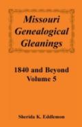 Missouri Genealogical Gleanings 1840 And Beyond, Vol. 5