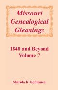 Missouri Genealogical Gleanings 1840 And Beyond, Vol. 7