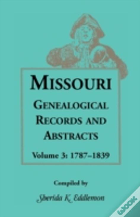 Missouri Genealogical Records And Abstracts, Volume 3