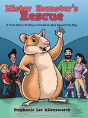 Mister Hamster'S Rescue: A True Story Of How A Creative Idea Saved The Day - Preview