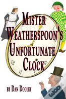 Mister Weatherspoon'S Unfortunate Clock