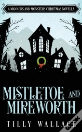 Mistletoe And Mireworth