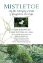 Mistletoe And The Emerging Future Of Integrative Oncology - Preview