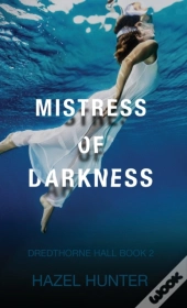 Mistress Of Darkness (Dredthorne Hall Book 2)