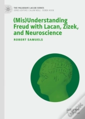 (Mis)Understanding Freud With Lacan, Zizek, And Neuroscience