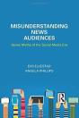Misunderstanding News Audiences - Preview
