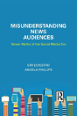 Misunderstanding News Audiences - Preview