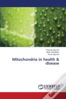 Mitochondria In Health & Disease
