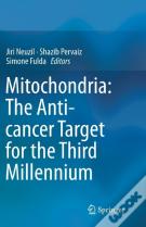 Mitochondria: The Anti- Cancer Target For The Third Millennium
