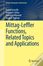Mittag-Leffler Functions, Related Topics And Applications
