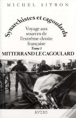 Capa do artigo Mitterrand Le Cagoulard. Voyage Aux Sources De L'Extreme-Droite Francaise T.1