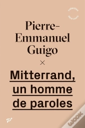 Mitterrand, Un Homme De Paroles