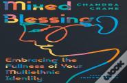 Mixed Blessing Â€“ Embracing The Fullness Of Your Multiethnic Identity