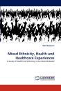 Mixed Ethnicity, Health And Healthcare Experiences - Preview