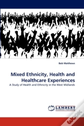 Mixed Ethnicity, Health And Healthcare Experiences