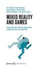 Mixed Reality And Games Â€“ Theoretical And Practical Approaches In Game Studies And Education - Preview