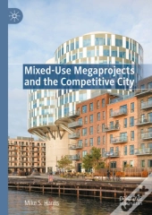 Mixed-Use Megaprojects And The Competitive City