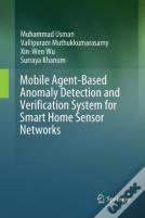 Mobile Agent-Based Anomaly Detection And Verification System For Smart Home Sensor Networks