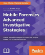 Mobile Forensics: Advanced Investigative Strategies - Preview