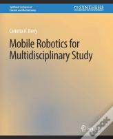 Mobile Robotics For Multidisciplinary Study