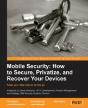 Mobile Security: How To Secure, Privatize And Recover Your Devices - Preview