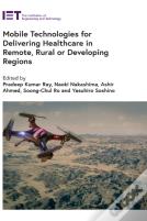 Mobile Technologies For Delivering Healthcare In Remote, Rural Or Developing Regions