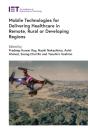 Mobile Technologies For Delivering Healthcare In Remote, Rural Or Developing Regions - Preview
