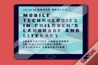 Mobile Technologies In Childrenâ€™S Language And Literacy